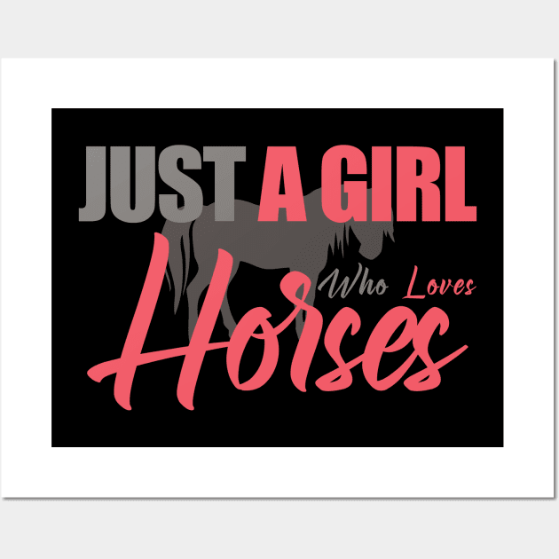 JUST A GIRL WHO LOVES HORSES Wall Art by bluesea33